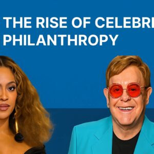 Celebrity Philanthropy: Stars Changing the World
